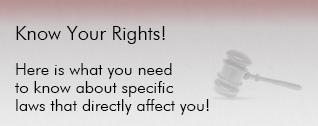 Here is what you need to know about specific laws that directly affect you!